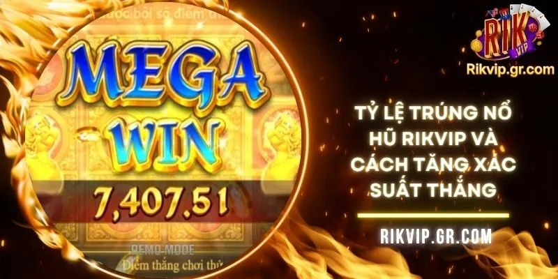 Tỷ Lệ Trúng Nổ Hũ RIKVIP Và Cách Tăng Xác Suất Thắng